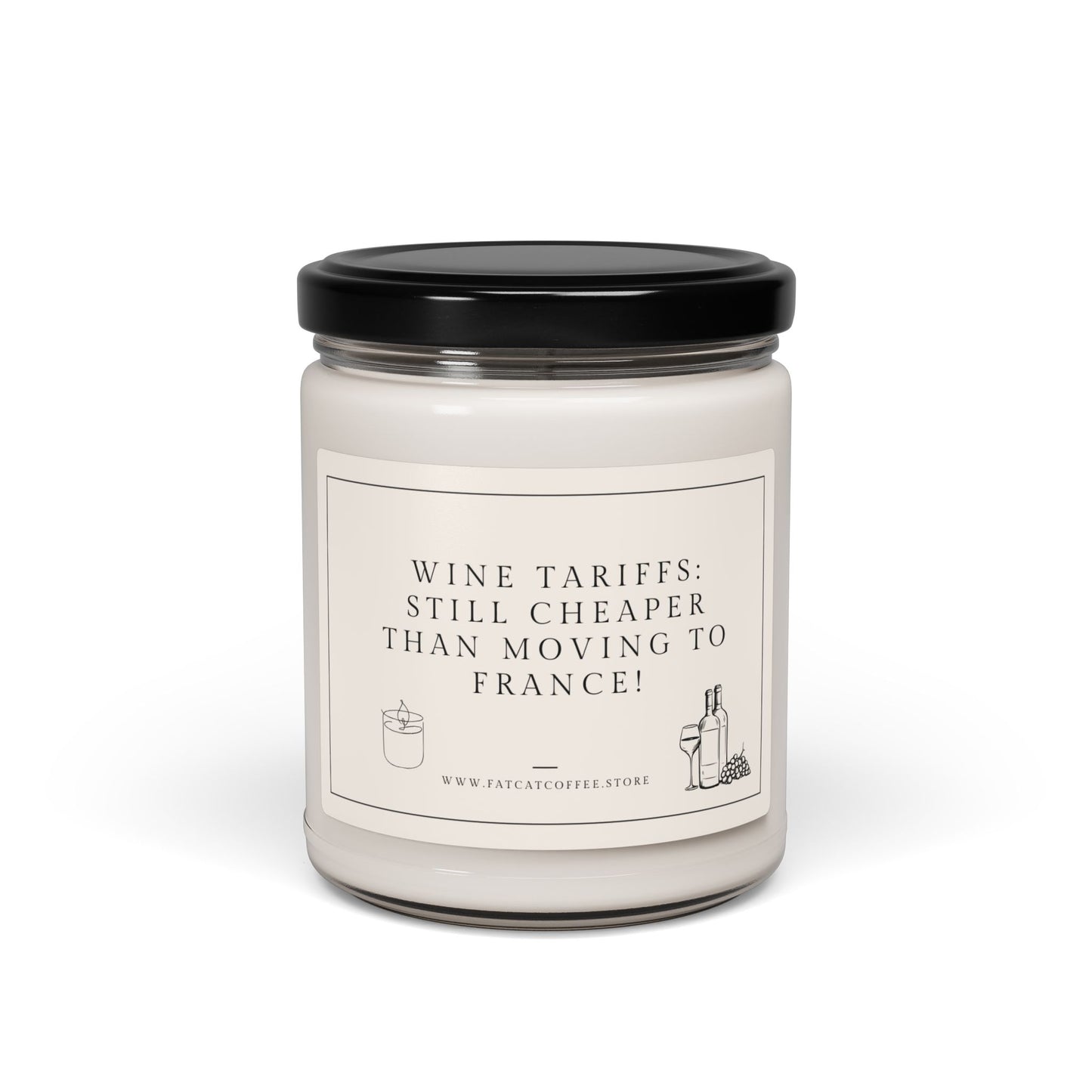 Scented or Unscented Soy Candle, 9oz (Sarcastic, Timely Saying: "Wine Tariffs: Still cheaper than moving to France!")