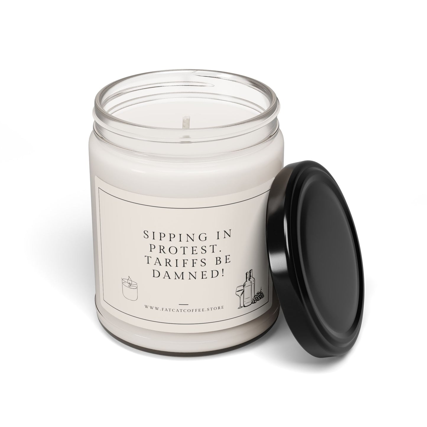 Scented or Unscented Soy Candle, 9oz (Sarcastic, Timely Saying: Sipping in protest. Tariffs be damned!)